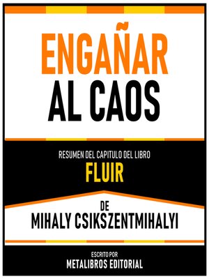 cover image of Engañar Al Caos--Resumen Del Capitulo Del Libro Fluir De Mihaly Csikszentmihalyi